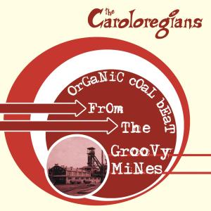 The Caroloregians - Organic Coal Beat - 2006